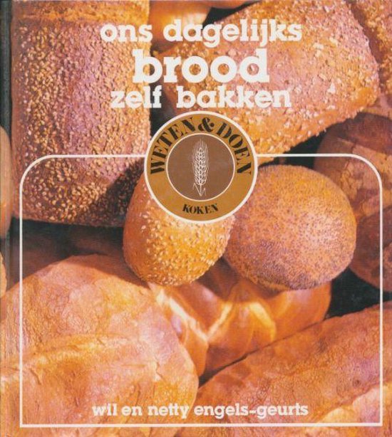 Ons dagelyks brood zelf bakken - N. Engels-Geurts | Do-index.org