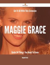 Get It All With This Extensive Maggie Grace Guide - 94 Things You Need To Know