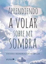 UNIVERSO DE LETRAS - Aprendiendo a volar sobre mi sombra