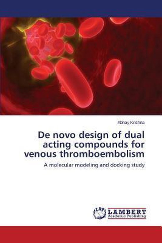 de Novo Design of Dual Acting Compounds for Venous Thromboem ... - cover