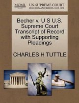 Becher V. U S U.S. Supreme Court Transcript of Record with Supporting Pleadings