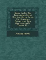 Neues Archiv Fur Preussisches Recht Und Verfahren, Sowie Fur Deutsches Privatrecht