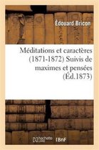 Meditations Et Caracteres (1871-1872) Suivis de Maximes Et Pensees Tirees Des Livres Sacres