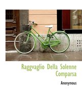 Raggvaglio Della Solenne Comparsa