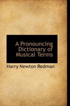 A Pronouncing Dictionary of Musical Terms