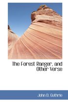 The Forest Ranger, and Other Verse