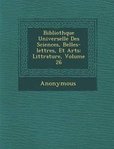 Biblioth Que Universelle Des Sciences, Belles-Lettres, Et Arts