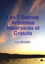 Les 7 Secrets Antistress Instantanes Et Gratuits