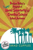 Brother Bailey's Pageant of Moral Superiority and Creation Science Island Jamboree