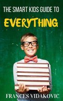 The Smart Kid's Guide To Everything