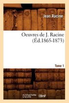 Litterature- Oeuvres de J. Racine. Tome 1 (�d.1865-1873)