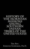 History of the Moravian Missions Among Southern Indian Tribes of the United States