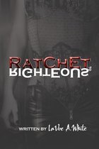 Ratchet to Righteous