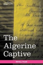 The Algerine Captive: The Life and Adventures of Doctor Updike Underhill