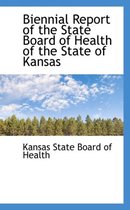 Biennial Report of the State Board of Health of the State of Kansas