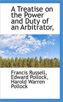 A Treatise on the Power and Duty of an Arbitrator,