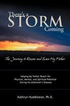 There's a Storm Coming: the Journey to Rescue and Save My Father