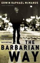 The Barbarian Way: Unleash the Untamed Faith Within