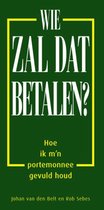 Wie Zal Dat Betalen?