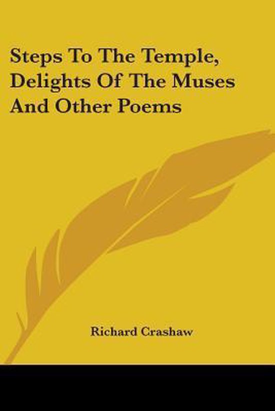 Steps To The Temple, Delights Of The Muses And Other Poems