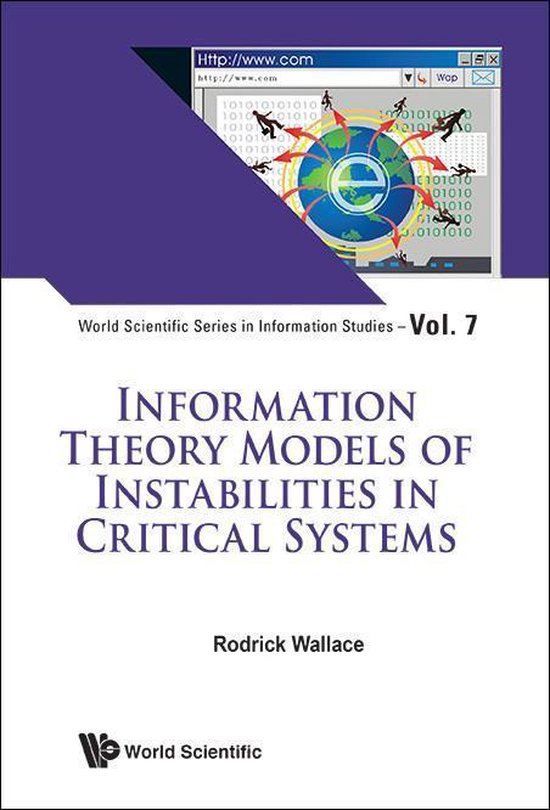 World Scientific Series In Information Studies 7 - Information Theory Models Of Instabilities In Critical Systems