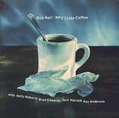 Bob Nell, Kelly Roberty, Brad - Bob Nell: Why I Like Coffee (CD)