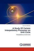 A Study Of Certain Interpolatory Processes on Unit Circle