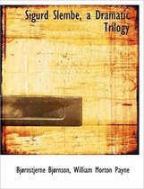 Sigurd Slembe, a Dramatic Trilogy