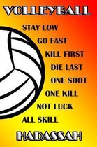 Volleyball Stay Low Go Fast Kill First Die Last One Shot One Kill Not Luck All Skill Hadassah