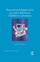 Children's Literature and Culture - Postcolonial Approaches to Latin American Children’s Literature
