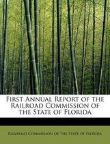 First Annual Report of the Railroad Commission of the State of Florida
