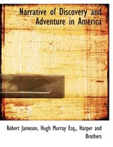 Narrative of Discovery and Adventure in America