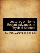 Lectures on Some Recent Advances in Physical Science