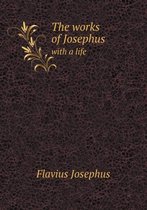 The works of Josephus with a life