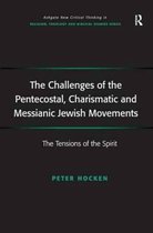 Routledge New Critical Thinking in Religion, Theology and Biblical Studies-The Challenges of the Pentecostal, Charismatic and Messianic Jewish Movements