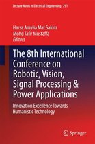 The 8th International Conference on Robotic, Vision, Signal Processing & Power Applications