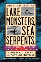 The Field Guide to Lake Monsters, Sea Serpents, and Other Mystery Denizens of the Deep