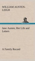 Jane Austen, Her Life and Letters A Family Record