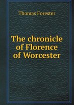 The chronicle of Florence of Worcester