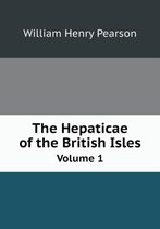 The Hepaticae of the British Isles Volume 1