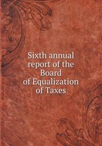 Sixth annual report of the Board of Equalization of Taxes