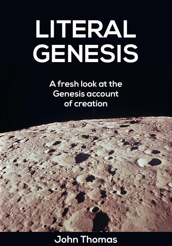 Boekomslag met de titel 'LITERAL GENESIS A fresh look at the Genesis account of creation' en de naam John Thomas.
