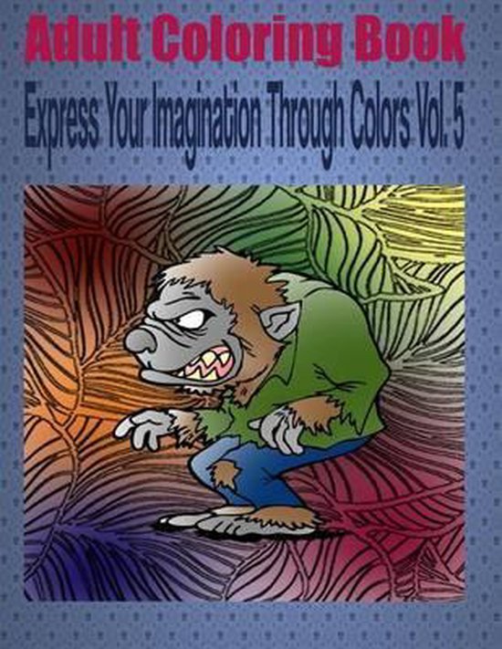 Adult Coloring Book Express Your Imagination Through Colors  ... - cover