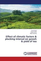 Effect of climatic factors & plucking interval on growh & yield of tea