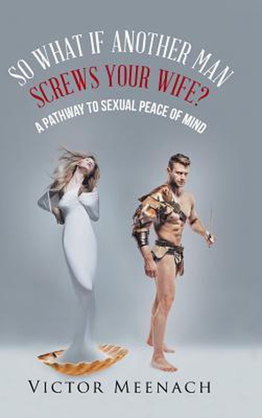 So What If Another Man Screws Your Wife? - cover
