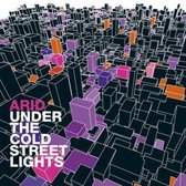 Arid - Under The Cold Street Lights (2 CD) (Deluxe Edition)