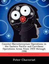 Counter-Narcoterrorism Operations in the Eastern Pacific and Carribean Operations Areas from 1970 Through 1990