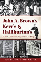 Landmarks - John A. Brown's, Kerr's & Halliburton's