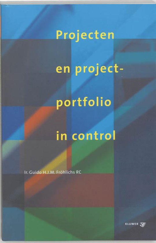 Cover van het boek 'Projecten en projectportfolio in control / druk 1' van G.H.J.M. Frohlichs en G. Frohlichs