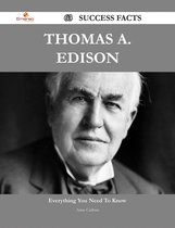 Thomas A. Edison 63 Success Facts - Everything you need to know about Thomas A. Edison